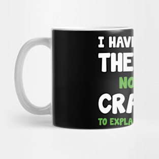 I Have Neither The Time Nor The Crayons Mug